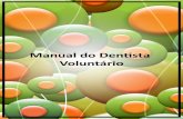 TDB - Turma do Bemturmadobem.org.br/br/wp-content/uploads/2011/05/Manual-do-Dentista.pdf · Auxiliar de Saúde Bucal (ASB) a beneficiários do projeto Dentista do Bem. Dentista Verde