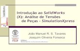 Introdução ao SolidWorks - paginas.fe.up.pttavares/ensino/CFAC/Downloads... · eficiente, é económico? ! O SolidWorks SimulationXpress é utilizado por estudantes, projetistas,