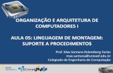ORGANIZAÇÃO E ARQUITETURA DE COMPUTADORES I AULA 05: LINGUAGEM DE MONTAGEM…max.santana/material/aoc-i/Aula05... · 2017-02-23 · ORGANIZAÇÃO E ARQUITETURA DE COMPUTADORES I