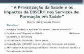 “A Privatização da Saúde e os Impactos da EBSERH nos ...sindpdce.org.br/images/conteudo/file/PrivSaudeEBSERH_ENPESS.pdf · empresas de planos privados detinham 50% do mercado