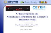 O Desempenho da Mineração Brasileira no Contexto Internacional · •Crise dos PIIGS (Comunidade Européia) ... investido US$ 43,3 bilhões na aquisição de ativos de mineração