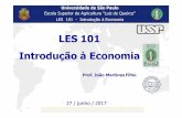 LES 101 Introdução à Economia - edisciplinas.usp.br · Lucro: Diferença entre receita total e custo total. 𝜋( ) = 𝑅( ) − 𝐶( ) Uma empresa escolhe o nível de produção