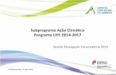 Sub- Programa Acção Climática Programa LIFE 2014-2017 · – Melhorar a preparação e capacidade de resposta aos impactes das mudanças climáticas ... energia e construção
