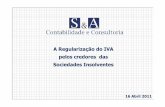 A Regularização do IVA pelos credores das Sociedades ... · afectada pela declaração de insolvência , continuando abrangida, em sede de IRC e IVA, e, implicando a respectiva