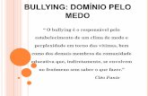 BULLYING: DOMÍNIO PELO MEDO - anec.org.branec.org.br/forumdediretores/wp-content/uploads/sites/6/2014/08/ca... · BULLYING: DOMÍNIO PELO MEDO “ O bullying é o responsável pelo