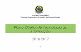 Plano Diretor de Tecnologia da Informação 2016-2017 · poder judiciÁrio tribunal regional do trabalho da 7ª regiÃo pdti- plano diretor de tecnologia da informaÇÃo 2016-2017