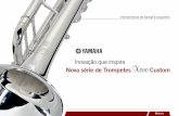 Nova série de Trompetes Custom - europe.yamaha.com · sem perder a versatilidade. Uma melhor resposta em toda a gama dinâmica ... Uma parede interior de menor espessura e peso para