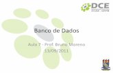Banco de Dados - Bruno Morenobrunomoreno.com/wordpress/wp-content/uploads/2012/05/BD_Aula7.pdf · Banco de Dados Aula 7 - Prof. Bruno Moreno 13/09/2011. MODELO RELACIONAL Banco de