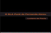 O SLA de Fernanda Abreu Funk - Livros Grátislivros01.livrosgratis.com.br/cp030070.pdf · paraninfa da turma, depois, como orientadora, você faz parte da minha vida. Mas, com ...