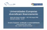 Universidades Europeias diversificam financiamento · 1997 Lei Base Financiamento – OE financia 70% (propina indexada ao salário minimo) 2003 propinas com valor relevante (entre
