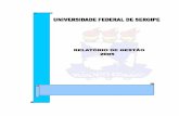 UNIVERSIDADE FEDERAL DE SERGIPE - daffy.ufs.br · UFS Relatório de Gestão/2005 6 1. APRESENTAÇÃO A UFS, enquanto fundação federal, tem por obrigação legal tornar públicas