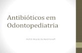 Antibióticos em Odontopediatria - fo.usp.br · Antibióticos em odontopediatria •Substâncias produzidas por microrganismos ou drogas semissintéticas que causam a morte de bactérias