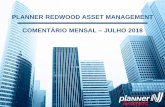 PLANNER REDWOOD ASSET MANAGEMENT ......7 Conjuntura Internacional Comentário Mensal da Gestão – Julho 2018 do mandatário americano, cuja volatilidade no processo decisório não