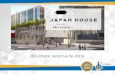 Atividade externa de Abril - nurap.org.brnurap.org.br/blog/wp-content/uploads/2016/03/Japan-House.pdf · Onde está localizada •SÃO PAULO foi uma das três localidades escolhidas,