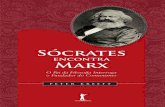 Sócrates encontra Marx - renitenciabrasil.comrenitenciabrasil.com/wp-content/uploads/2018/05/Socrates_Encontra... · evidências que ofereceste para corroborá-la em teu livro mais