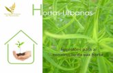Hortas Urbanas - apn.org.pt · • Para hortas em vasos, geralmente as ervas aromáticas e as medicinais são as melhores opções, uma vez que são precisas pequenas quantidades