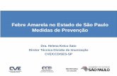 Febre Amarela no Estado de São Paulo Medidas de Prevenção · Dra. Helena Keico Sato Diretor Técnica Divisão de Imunização CVE/CCD/SES-SP Febre Amarela no Estado de São Paulo