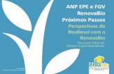 ANP EPE e FGV RenovaBio Próximos Passos · ANP EPE e FGV RenovaBio Próximos Passos Perspectivas do Biodiesel com o RenovaBio ... Certificado da Produção Eficiente de Biocombustíveis