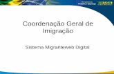 Coordenação Geral de Imigração - amchamrio.com · Imigração Sistema Migranteweb Digital. Migrante Digital •Visa a digitalização dos processos com a tramitação e análise