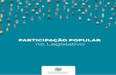 PARTICIPAÇÃO POPULAR no Legislativo · 2018-04-13 · A participação popular no Legislativo estimula os cidadãos a se percebe-rem como agentes políticos e coautores das leis
