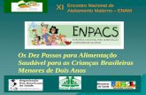 XI Encontro Nacional de Aleitamento Materno ENAM · Os Dez Passos para Alimentação Saudável para as Crianças Brasileiras Menores de Dois Anos Encontro Nacional de Aleitamento