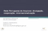 Rede Portuguesa de Arquivos: divulgação, cooperação ... · • Cooperação e internacionalização. Motivação • Necessidade de uma plataforma única de disseminação de