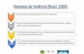 Natureza da Violência (Brasil ,2004) - Prefeitura · Em termos globais, uma variação chama atenção: 75% dos suicídios ocorrem em países de média e baixa renda. • Análise