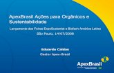 ApexBrasil Ações para Orgânicos e Sustentabilidadeplanetaorganico.com.br/site/wp-content/uploads/2010/08/eduardo... · Lançamento das Feiras ExpoSustentat e Biofach América Latina