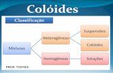 Colóides - editoraopirus.com.br · s.m. mistura de uma substância dividida em finas partículas insolúveis (chamada ... do coloide é espalhada. Isto ocorre devido ao desvio da