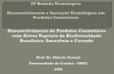 Desenvolvimento de Produtos Cosméticos com Ativos Vegetais ... · Desenvolvimento de Produtos Cosméticos com Ativos Vegetais da Biodiversidade Brasileira: Amazônia e Cerrado Prof.