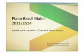 Plano Brasil Maior 2011/2014 · • MAPA -Ministério da Agricultura Pecuária e Abastecimento • BNDES –Banco Nacional de Desenvolvimento Econômico e Social • ABDI –Agência