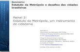 Painel 2: Estatuto da Metrópole, um instrumento de cidadania · Seminário: Estatuto da Metrópole e desafios das cidade brasileiras Mais um passo pela democracia • Os PDUIs devem