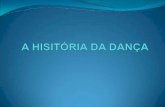 A HISITÓRIA DA DANÇA - colegiosete.com.br · A dança contemporânea surgiu como nova manifestação ... se separou da CBD. Mas apenas em 1979 é que a CBAt passou a funcionar.