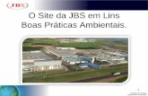 O Site da JBS em Lins Boas Práticas Ambientais. · tratamento é plenamente adequada para a tipologia dos ... produção de biocompostos que possam ser ... • Reagir quimicamente