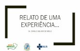 RELATO DE UMA EXPERIÊNCIA - 189.28.128.100189.28.128.100/dab/docs/portaldab/documentos/geral/Projeto... · RELATO DE UMA EXPERIÊNCIA... Dr. DANILO AGUIAR DE MELO. OUTROS PROJETOS.