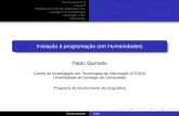 Iniciação à programação (em Humanidades) Pablo Gamallogamallo/aulas/SeminarioLinguistica/... · Primeiros passos na programação em linguagem de scripts. Doutoramento Intro.
