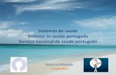 Sistemas de saúde Sistema de saúde português Serviço ... - … · Sistema de saúde O conjunto de todas as organizações, pessoas e ações cujo primeiro objetivo é promover,