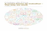Código de Ética A nossa forma de trabalhar – The way we work · com o Código de Ética no nosso trabalho do dia a dia. Isso tem importância fundamental para ... dos recursos