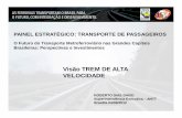 Visão TREM DE ALTA VELOCIDADE - antf.org.br · TREM DE ALTA VELOCIDADE - TAV Estratégica implantar serviço de transporte ferroviário de passageiros por TAV, em complemento ao