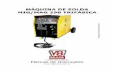 MÁQUINA DE SOLDA MIG/MAG 250 TRIFÁSICA · 6 Não utilize a máquina de solda em tubos congelados; Não force a máquina, assim ela funcionará melhor e com maior segurança dentro