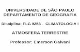 ATMOSFERA TERRESTRE Professor: Emerson Galvani · tem pouca importância nos processos térmicos. •Dióxido de carbono é essencial para a fotossíntese. Por ser um eficiente absorvedor