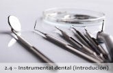 2.4 Instrumental dental (introdución) · •Para eliminar tecidos duros do dente (ex: preparación de cavidades e coroas) Con forma lixeiramente angulada (facilita acceso ao dente)