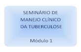 SEMINÁRIO DE MANEJO CLÍNICO DA TUBERCULOSE Módulo 1 · diagnóstico de “princípio de pneumonia”, sendo medicado com antibiótico e encaminhado à UBS, para melhor avaliação.