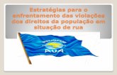 Estratégias para o enfrentamento das violações dos ...189.28.128.100/dab/docs/portaldab/documentos/MNPR_Maria_Lucia_da... · dos direitos da população em situação de rua .