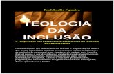 TEOLOGIA DA INCLUSÃO - emiliofigueira.comemiliofigueira.com/wp-content/uploads/2017/02/TEOLOGIA-DA-INCLUSÃO... · ... que desde o começo me incentivou e acompanhou o ... *Licenciada