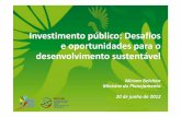 Investimento público: Desafios e oportunidades para o ... · Salgueiro Pecém Ilhéus Santos Alto Araguaia Missão Velha Rondonópolis ... Portos. TRANSPORTES –Rodovias Prioridade