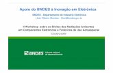 Apoio do BNDES à Inovação em Eletrônica - ieav.cta.br · II Workshop sobre os Efeitos das Radiações Ionizantes em Componentes Eletrônicos e Fotônicos de Uso Aeroespacial Outubro/2009