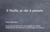 E Plutão já não é planeta. - Departamento de Matemáticapeixinho/lectures/palestra_pluto_tnos.pdf · em torno de uma estrela e não é nem uma estrela nem um satélite de um planeta.