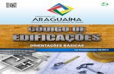 ORIENTAÇÕES BÁSICAS - araguaina.to.gov.braraguaina.to.gov.br/portal/pdf/Codigo-de-Edificaçoes-Araguaina.pdf · No caso de Pessoa Jurídica, cópia do CNPJ. 7. Duas cópias da
