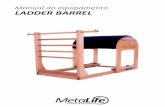 Manual do equipamento LADDER BARREL · O Ladder Barrel é um aparelho essencial a qualquer estúdio de pilates. Promove exercícios para desenvolver a força dos músculos abdominais,